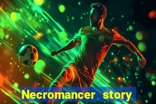 Necromancer story mod apk (unlimited skill points